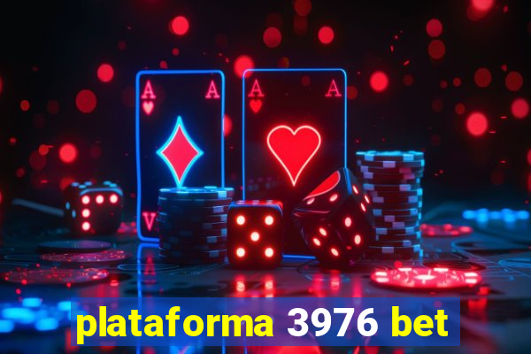 plataforma 3976 bet