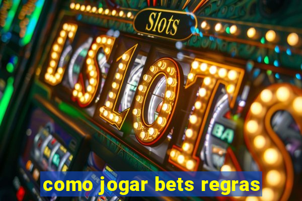 como jogar bets regras