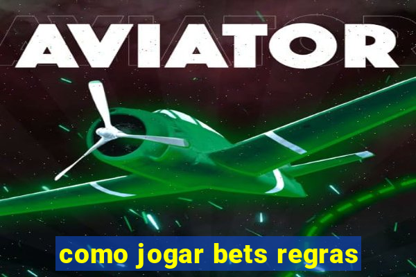 como jogar bets regras