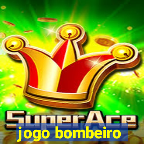 jogo bombeiro