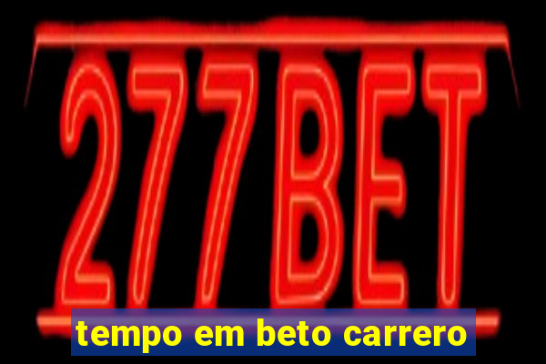 tempo em beto carrero