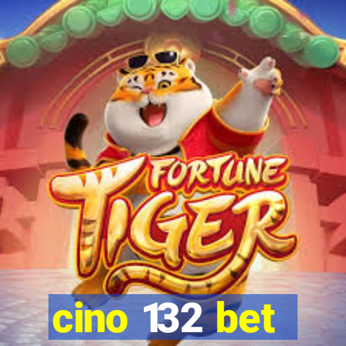 cino 132 bet