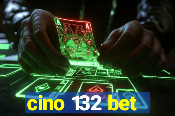 cino 132 bet