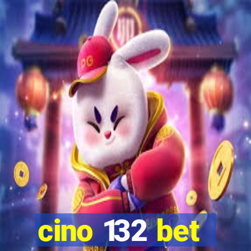 cino 132 bet