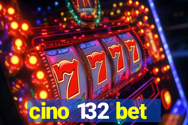 cino 132 bet