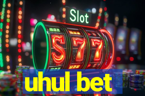 uhul bet