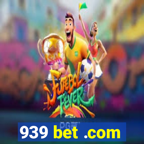 939 bet .com