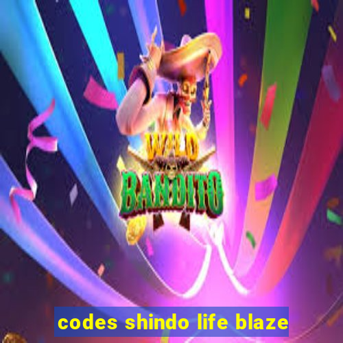 codes shindo life blaze