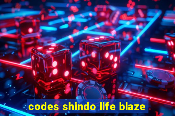 codes shindo life blaze