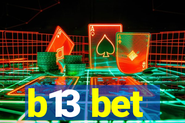 b13 bet