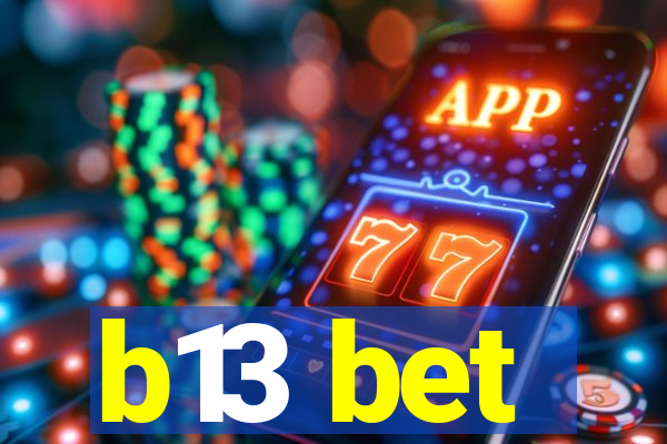 b13 bet