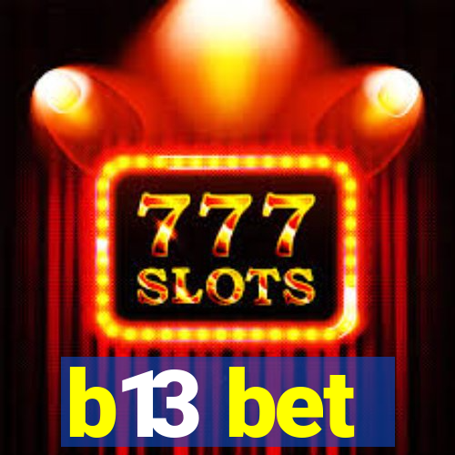 b13 bet