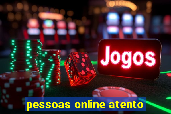 pessoas online atento