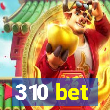 310 bet