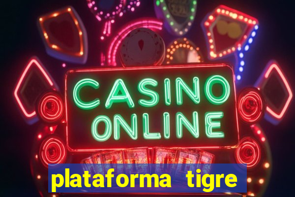 plataforma tigre pagando no cadastro