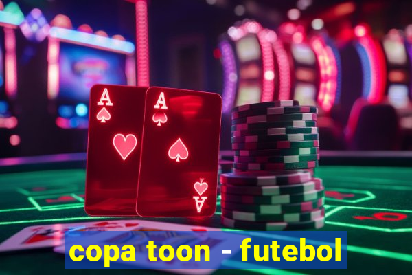 copa toon - futebol