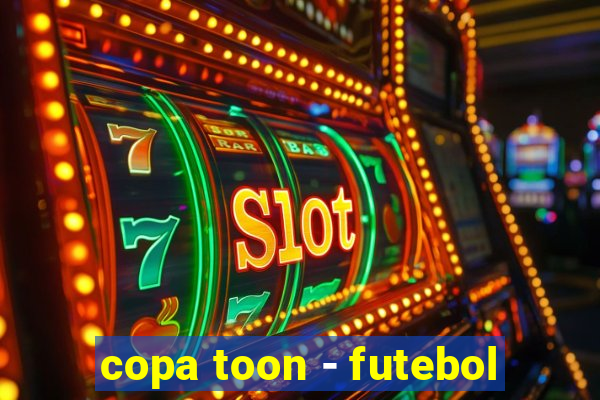 copa toon - futebol