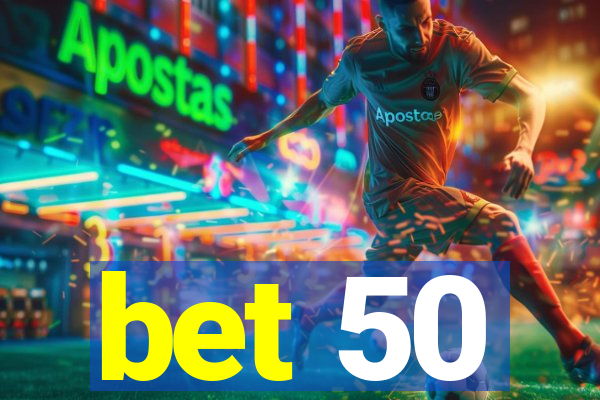 bet 50