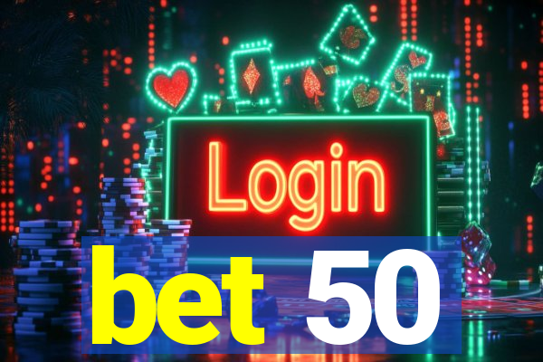 bet 50