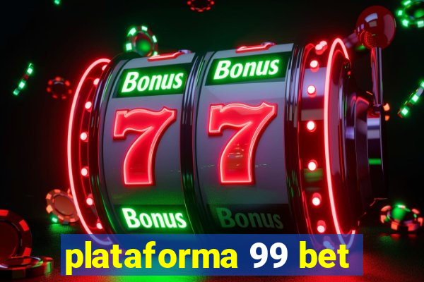 plataforma 99 bet