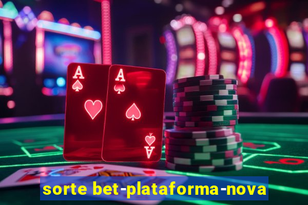 sorte bet-plataforma-nova