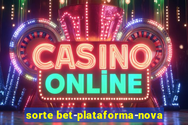 sorte bet-plataforma-nova