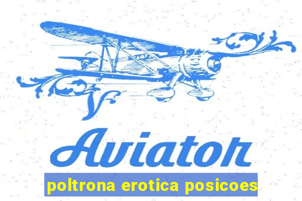 poltrona erotica posicoes