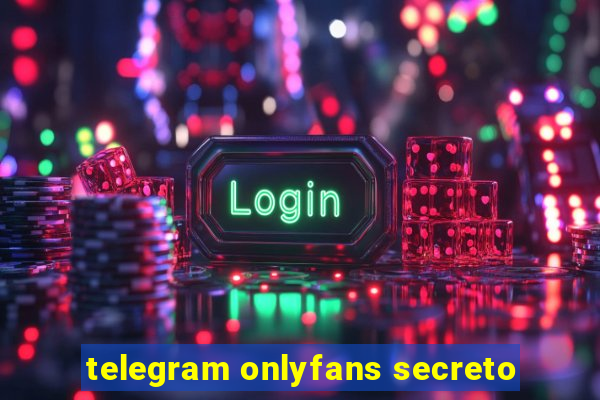 telegram onlyfans secreto