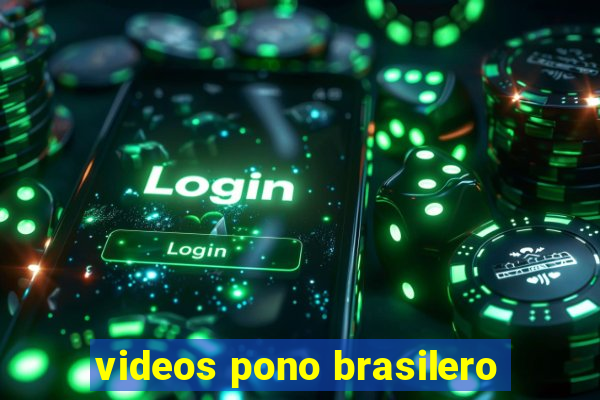 videos pono brasilero