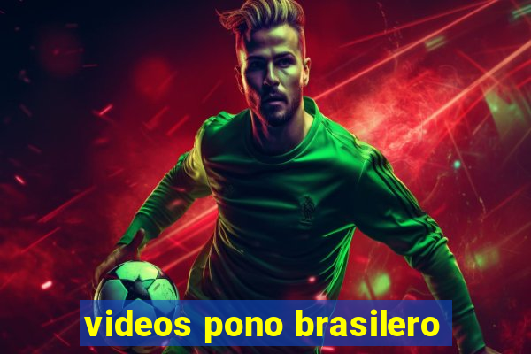 videos pono brasilero