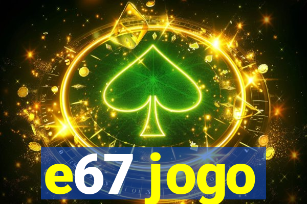 e67 jogo