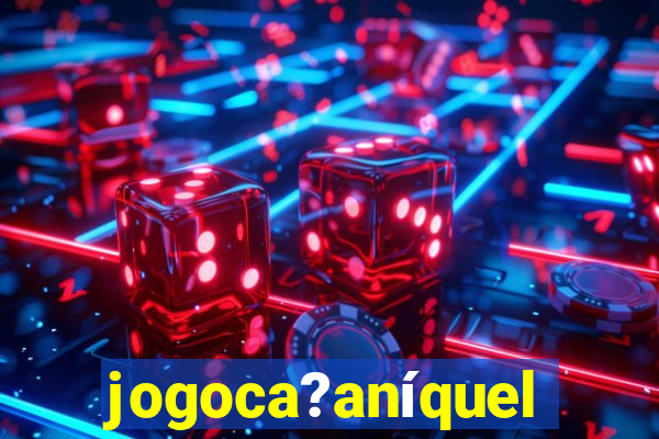 jogoca?aníquel