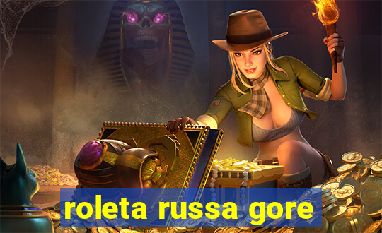 roleta russa gore