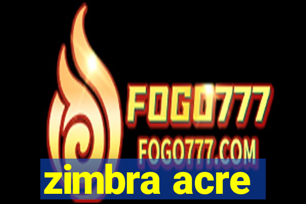 zimbra acre