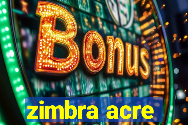 zimbra acre