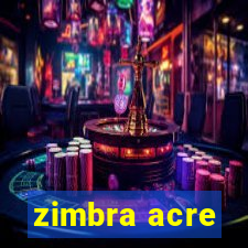 zimbra acre