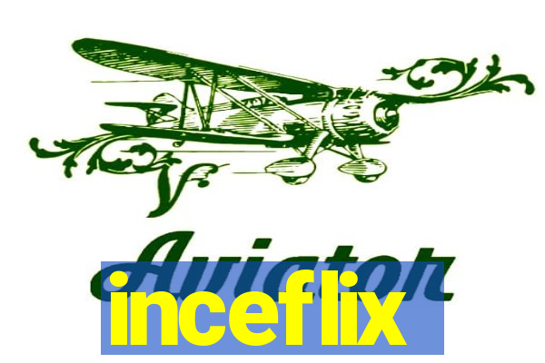 inceflix