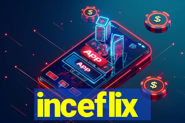 inceflix