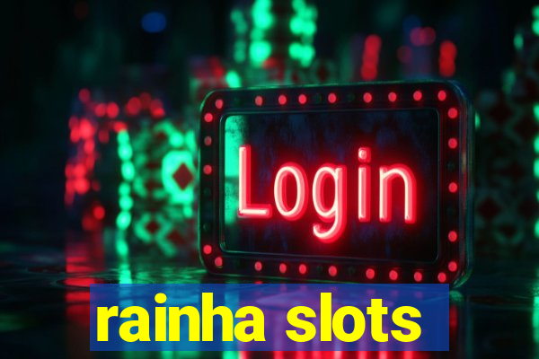 rainha slots