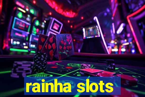 rainha slots