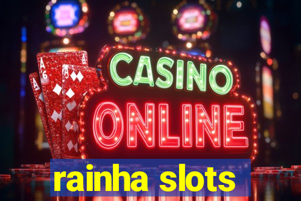 rainha slots