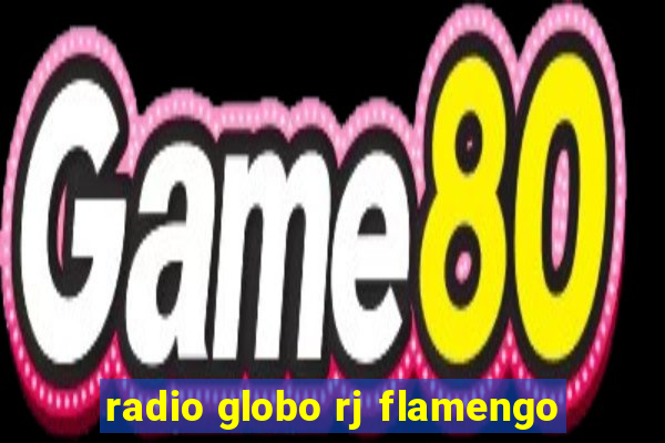 radio globo rj flamengo