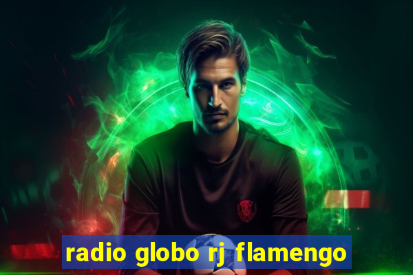 radio globo rj flamengo