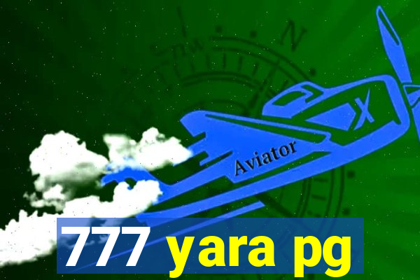 777 yara pg