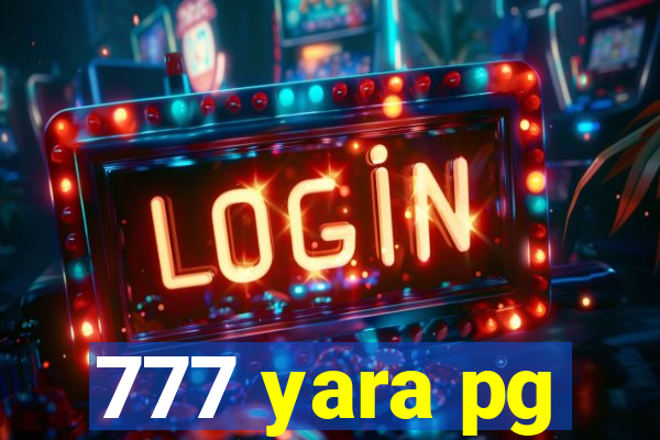 777 yara pg