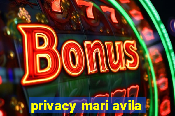 privacy mari avila