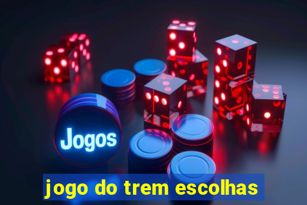 jogo do trem escolhas