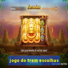 jogo do trem escolhas