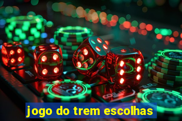 jogo do trem escolhas