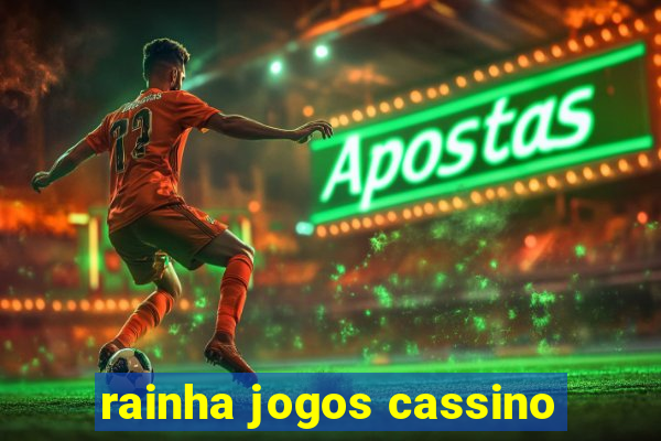 rainha jogos cassino